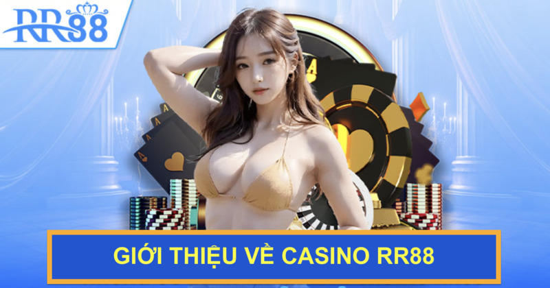 Giới thiệu Casino RR88