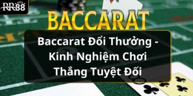 Kinh nghiệm chơi baccarat luôn thắng