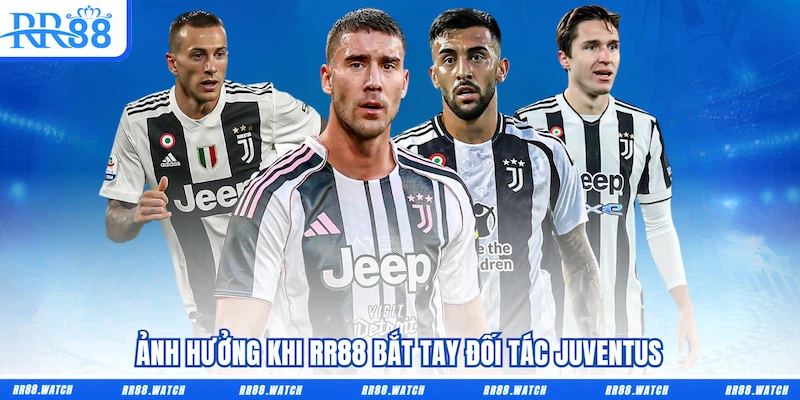 Ảnh hưởng khi RR88 bắt tay đối tác Juventus