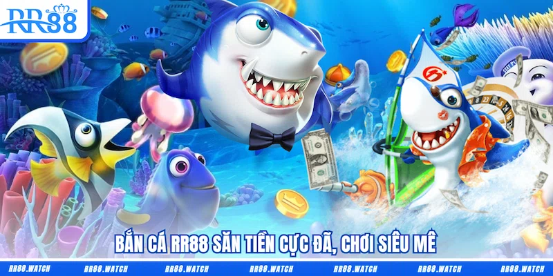 Bắn cá RR88 săn tiền cực đã, chơi siêu mê