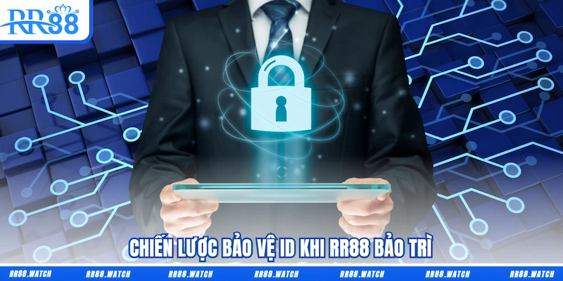 Chiến lược bảo vệ ID khi RR88 bảo trì