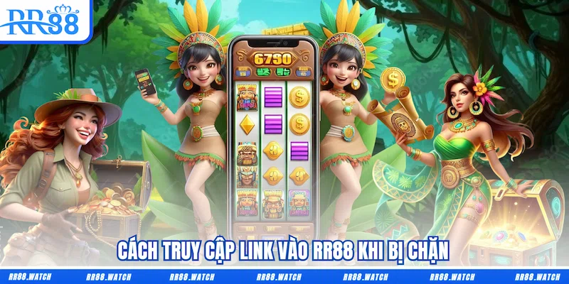 Cách truy cập Link vào RR88 khi bị chặn