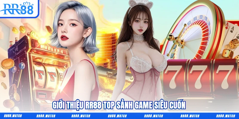 Giới thiệu RR88 top sảnh game siêu cuốn