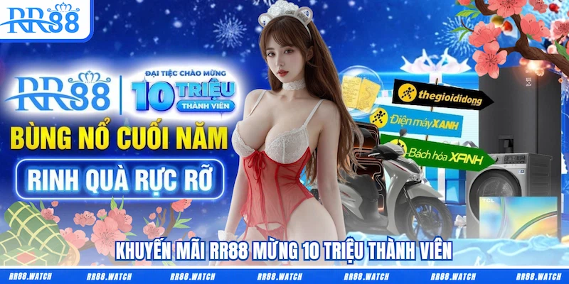 Khuyến mãi RR88 mừng 10 triệu thành viên